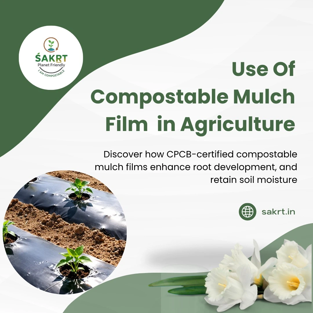 SAKRT CPCB certified compostable mulch film used in agriculture